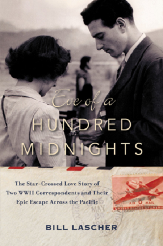 Eve of a Hundred Midnights Star-Crossed Love Story of Two WWII Correspondents